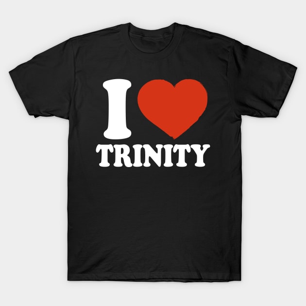 I Love Trinity T-Shirt by Saulene